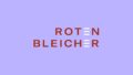 ROTEN BLEICHER